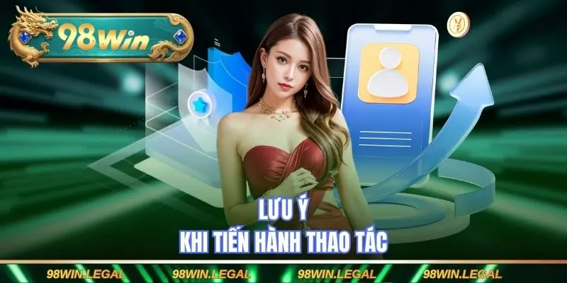 Lưu ý khi tiến hành thao tác