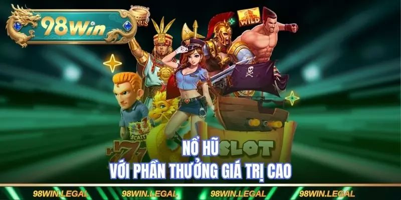 Nổ hũ với phần thưởng giá trị cao