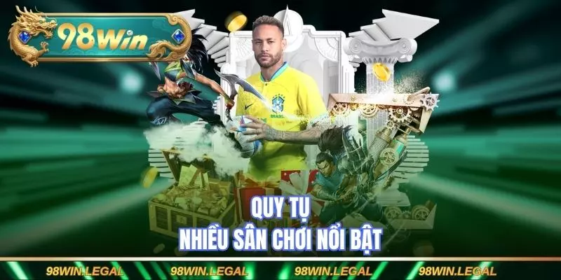 Quy tụ nhiều sân chơi nổi bật